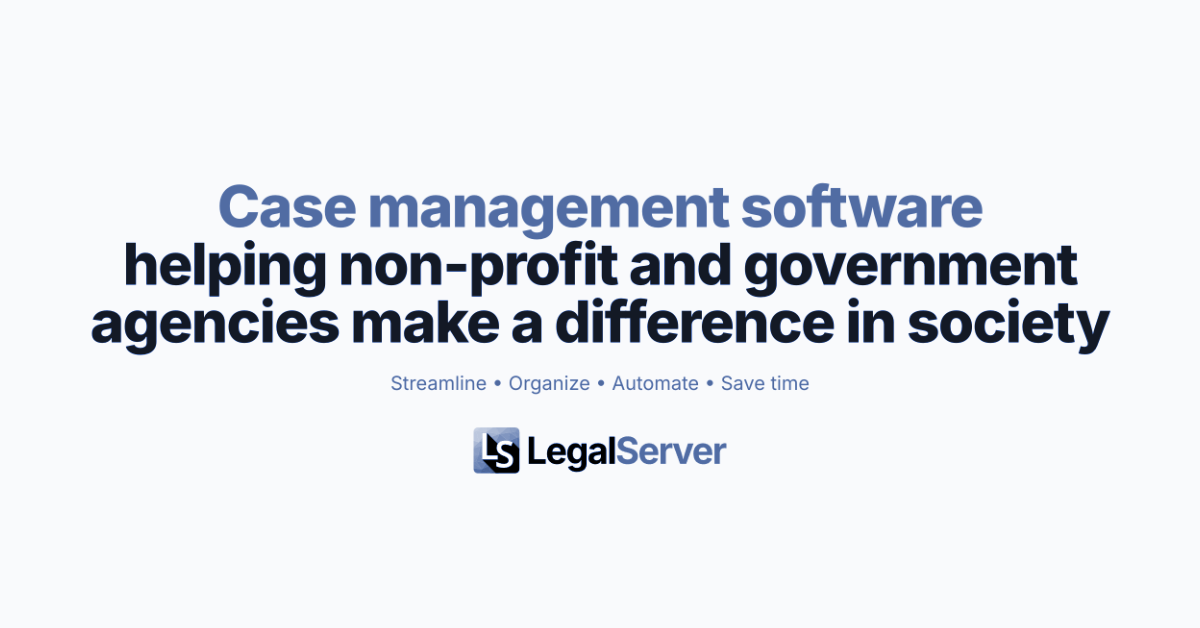 LegalServer Smarter Case Management Software for Civil Legal Aid and Public Defenders